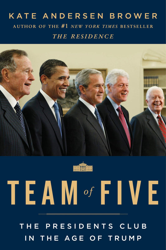 Team of Five: The Presidents Club in the Age of Trump The Happy Book Stack