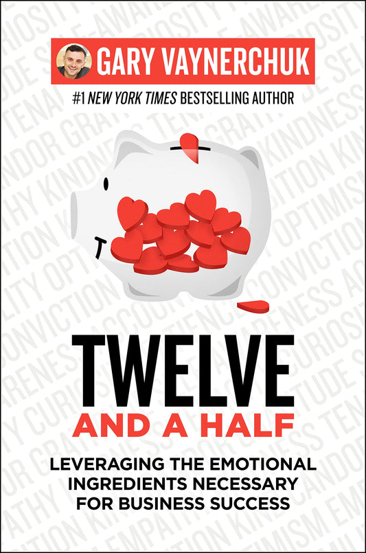 Twelve and a Half: Leveraging the Emotional Ingredients Necessary for Business Success - 3797