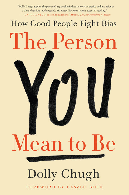 The Person You Mean to Be: How Good People Fight Bias The Happy Book Stack
