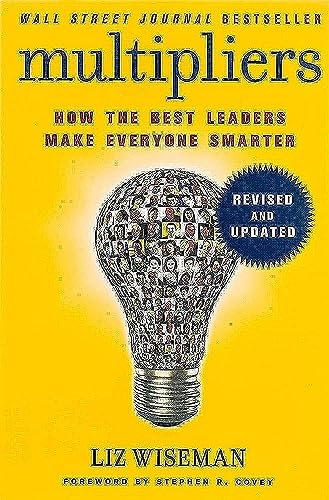 Multipliers, Revised and Updated: How the Best Leaders Make Everyone Smarter The Happy Book Stack