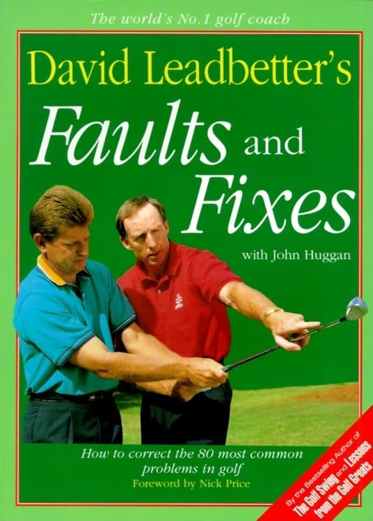 David Leadbetter's Faults and Fixes: How to Correct the 80 Most Common Problems in Golf The Happy Book Stack