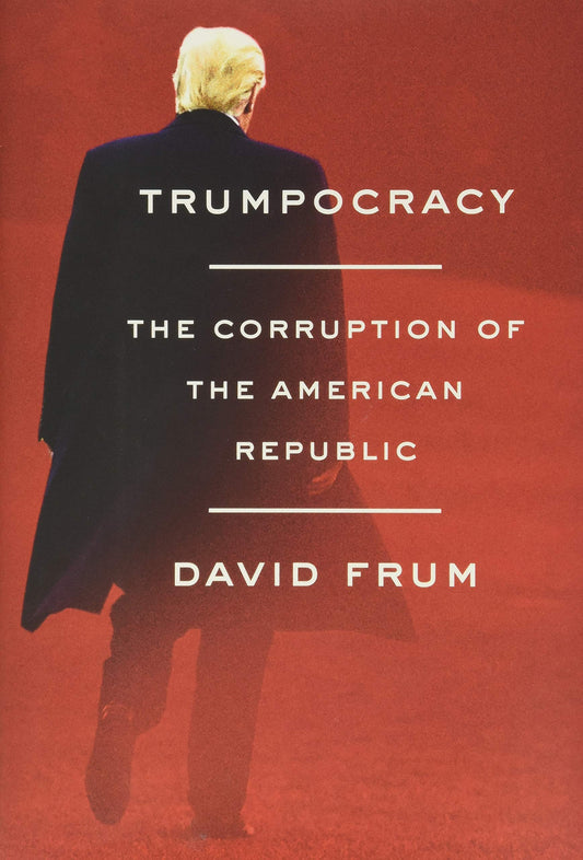 Trumpocracy: The Corruption of the American Republic - 4240
