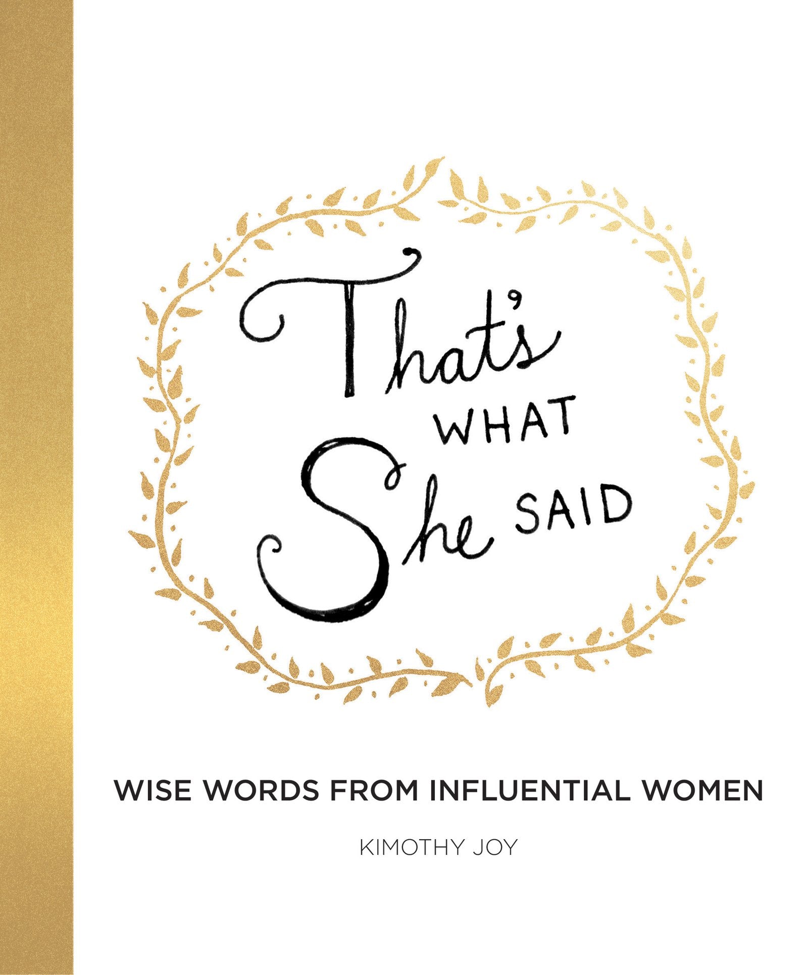 That's What She Said: Wise Words from Influential Women The Happy Book Stack