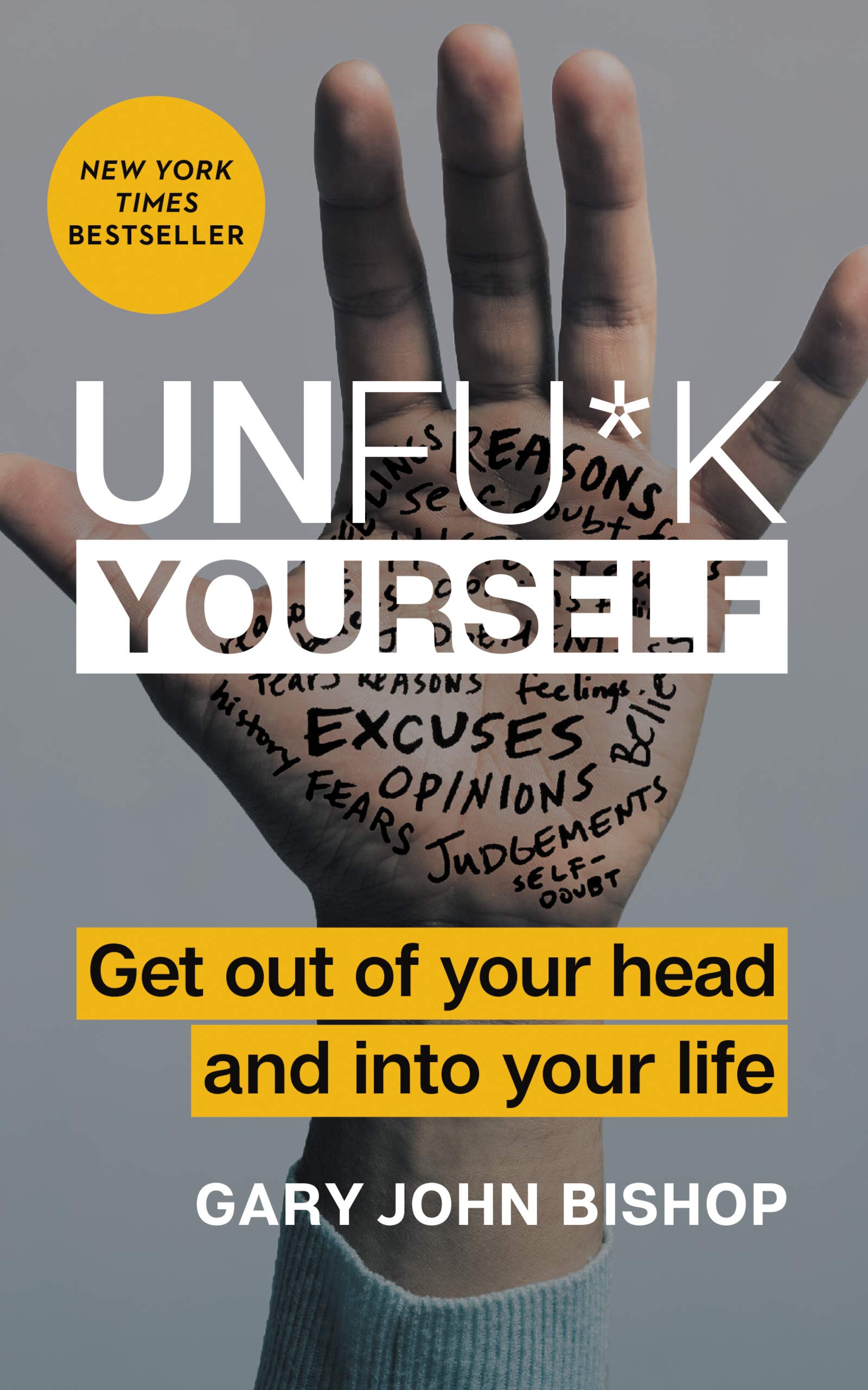 Unfu*k Yourself: Get Out of Your Head and into Your Life – The New York Times Bestselling Tough-Love Self-Help Guide to Stop Self-Sabotage and Boost Resilience (Unfu*k Yourself series, 1) The Happy Book Stack