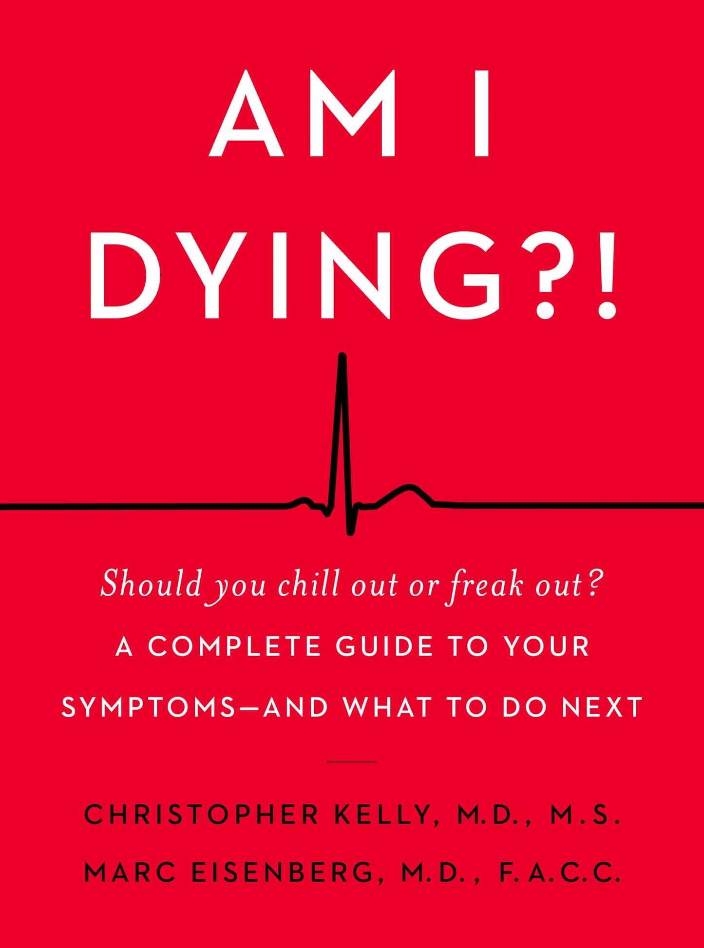 Am I Dying?!: A Complete Guide to Your Symptoms―and What to Do Next – A Down-to-Earth Medical Resource from Two Top Doctors for Anxious Patients The Happy Book Stack