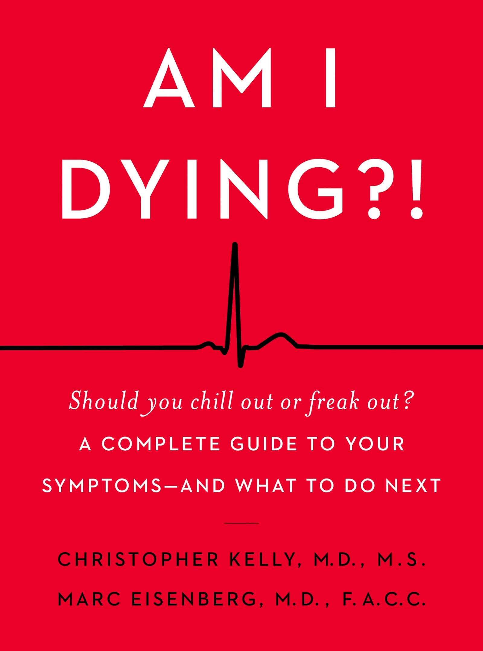 Am I Dying?!: A Complete Guide to Your Symptoms―and What to Do Next – A Down-to-Earth Medical Resource from Two Top Doctors for Anxious Patients The Happy Book Stack