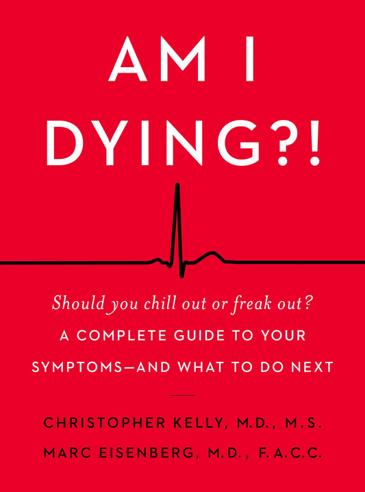 Am I Dying?!: A Complete Guide to Your Symptoms―and What to Do Next – A Down-to-Earth Medical Resource from Two Top Doctors for Anxious Patients The Happy Book Stack