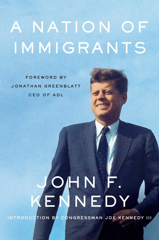 A Nation of Immigrants: President Kennedy's timeless case for immigration reform, diversity, and the American dream―60th-anniversary edition with new foreword The Happy Book Stack
