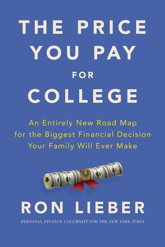 The Price You Pay for College: An Entirely New Road Map for the Biggest Financial Decision Your Family Will Ever Make The Happy Book Stack