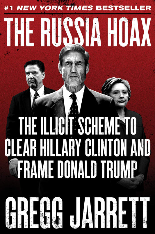 The Russia Hoax: The Illicit Scheme to Clear Hillary Clinton and Frame Donald Trump The Happy Book Stack