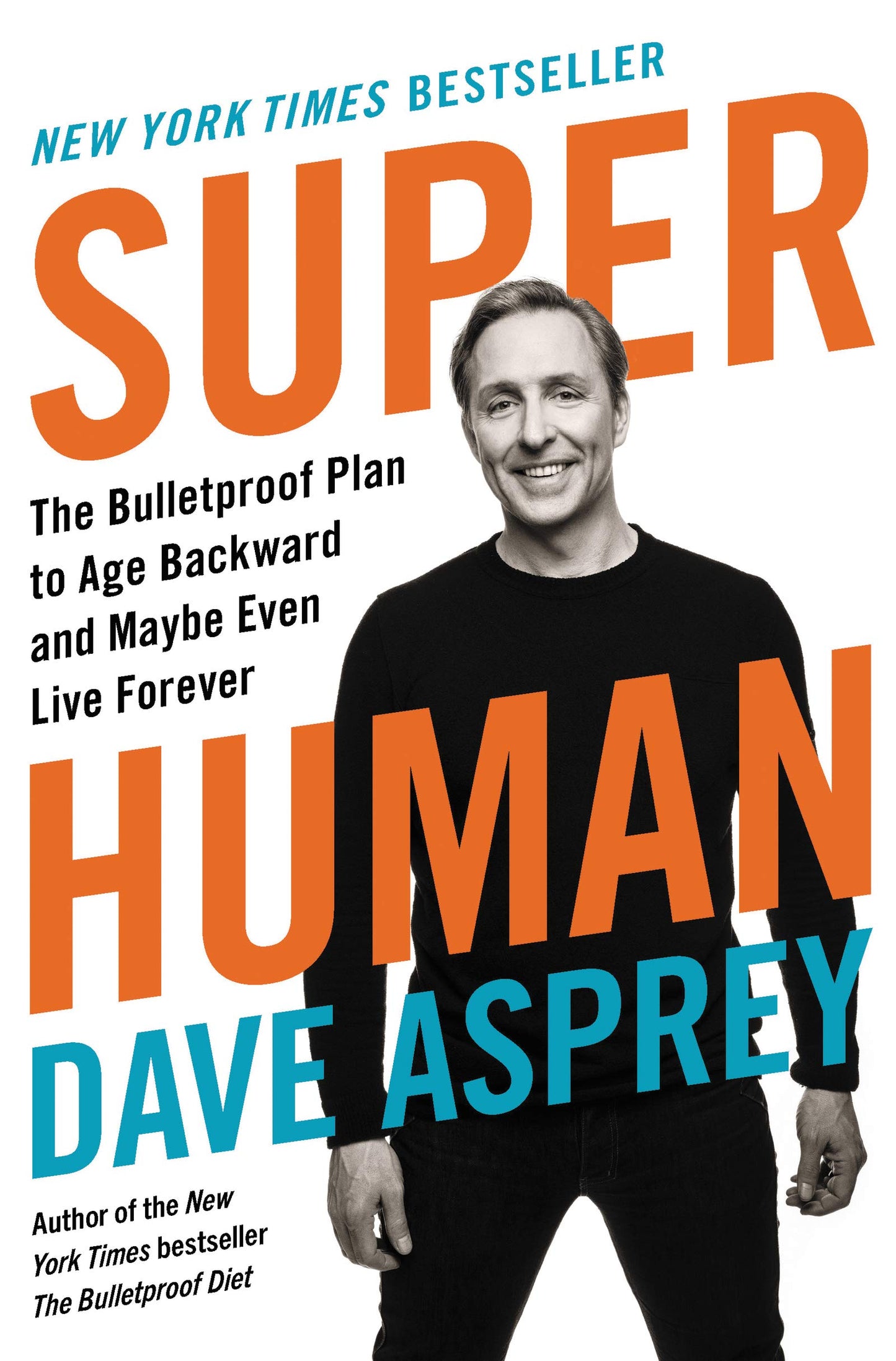 Super Human: The Bulletproof Plan to Age Backward and Maybe Even Live Forever The Happy Book Stack