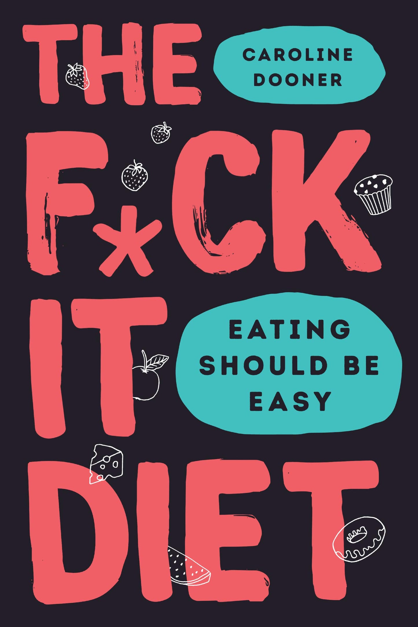 The F*ck It Diet: Eating Should Be Easy - 28