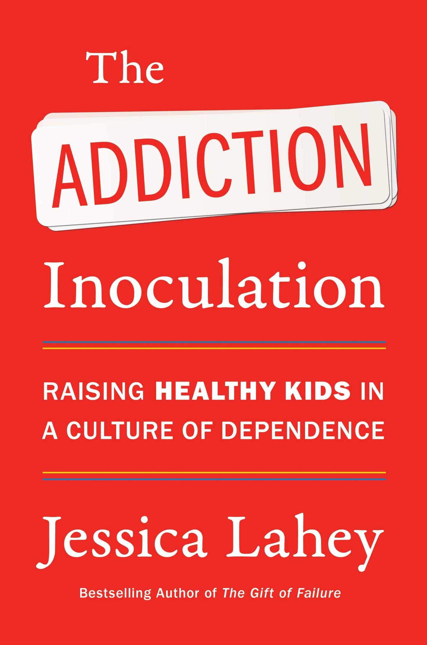 The Addiction Inoculation: Raising Healthy Kids in a Culture of Dependence The Happy Book Stack
