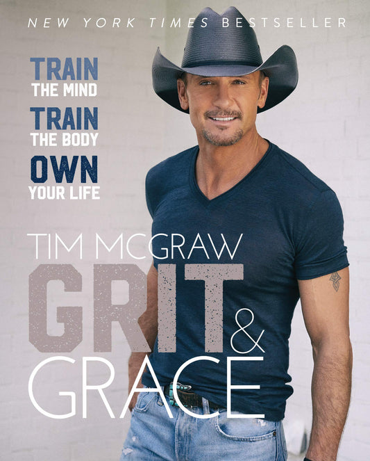 Grit & Grace: Train the Mind, Train the Body, Own Your Life – Grammy Winner Tim McGraw's Inspiring Fitness and Health Guide The Happy Book Stack