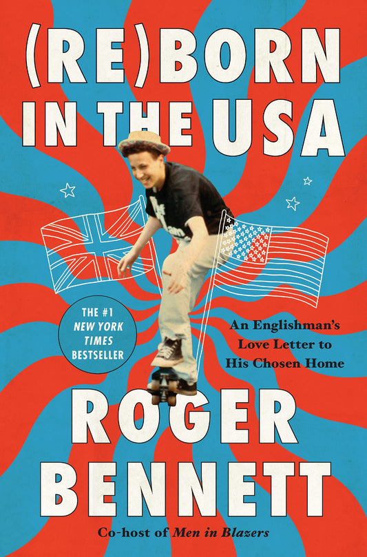 Reborn in the USA: An Englishman's Love Letter to His Chosen Home – The #1 NYT Bestseller: A Hilarious Coming-of-Age Memoir The Happy Book Stack