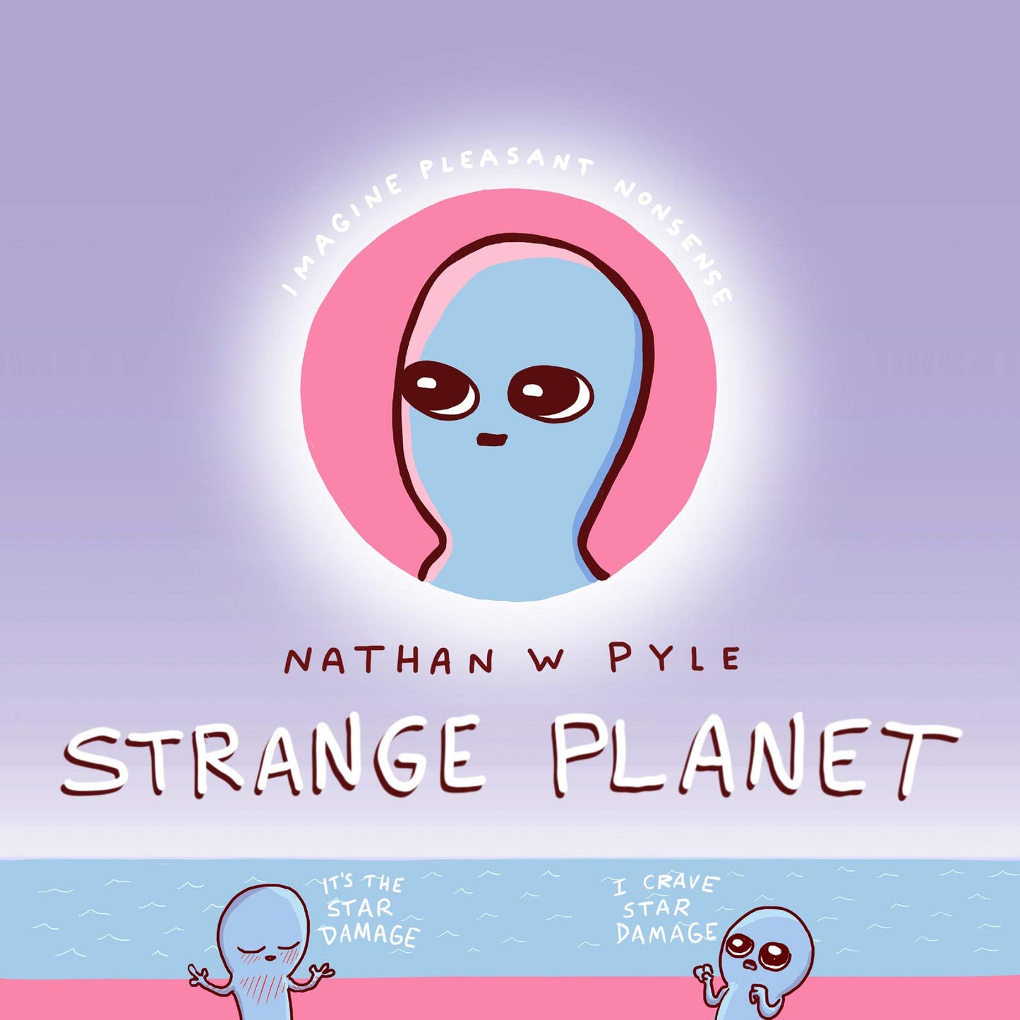 Strange Planet: Adorable pink-and-blue Beings navigate birth, school, work, and family life in this witty Instagram-famous comic collection. The Happy Book Stack