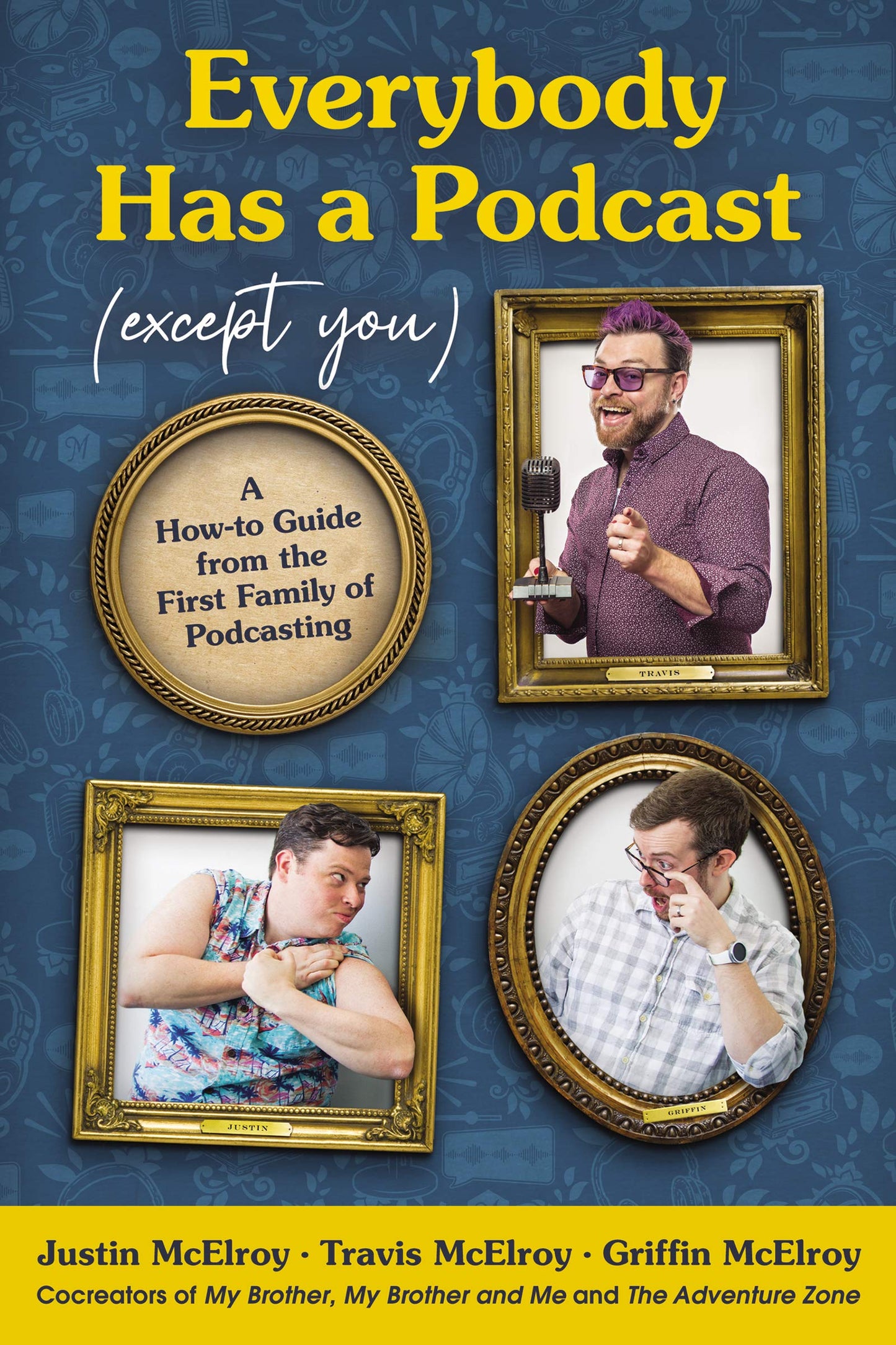 Everybody Has a Podcast (Except You): A How-to Guide from the First Family of Podcasting – The Essential Comedy Guide to Producing and Growing Hit Shows The Happy Book Stack