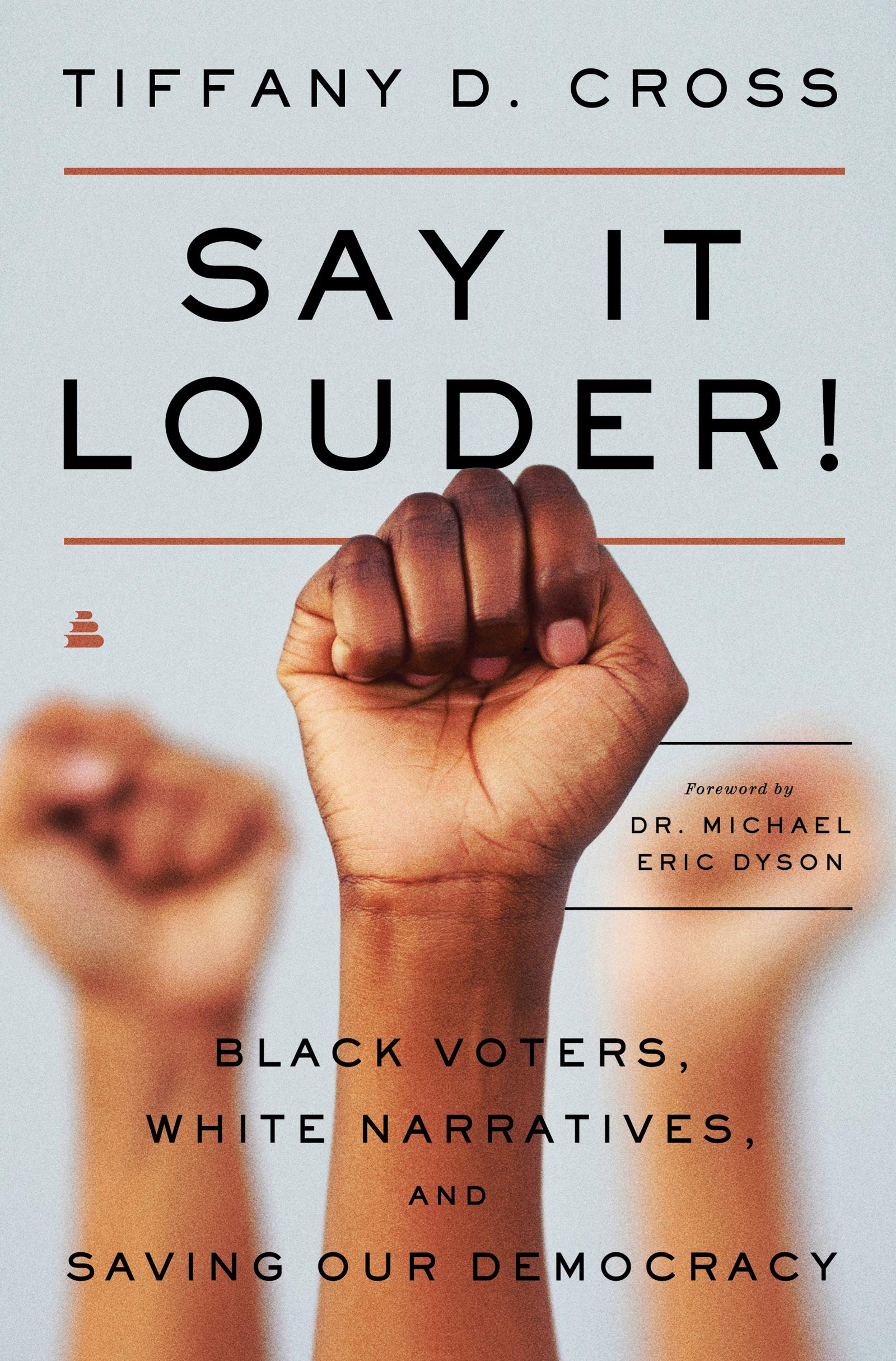 Say It Louder!: Black Voters, White Narratives, and Saving Our Democracy – A Political Analysis of Electoral Power and U.S. History The Happy Book Stack