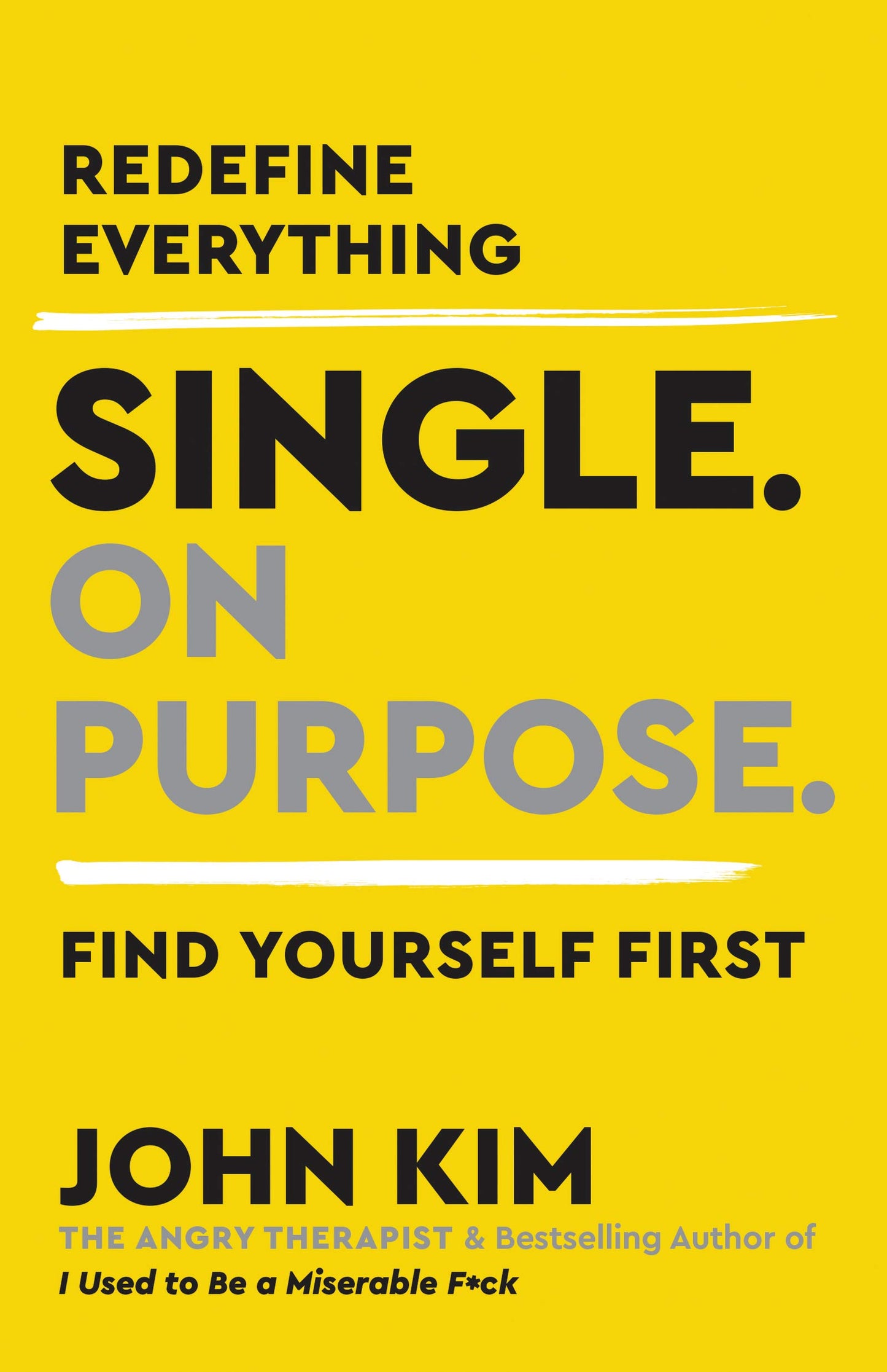 Single On Purpose: Redefine Everything. Find Yourself First. The Happy Book Stack