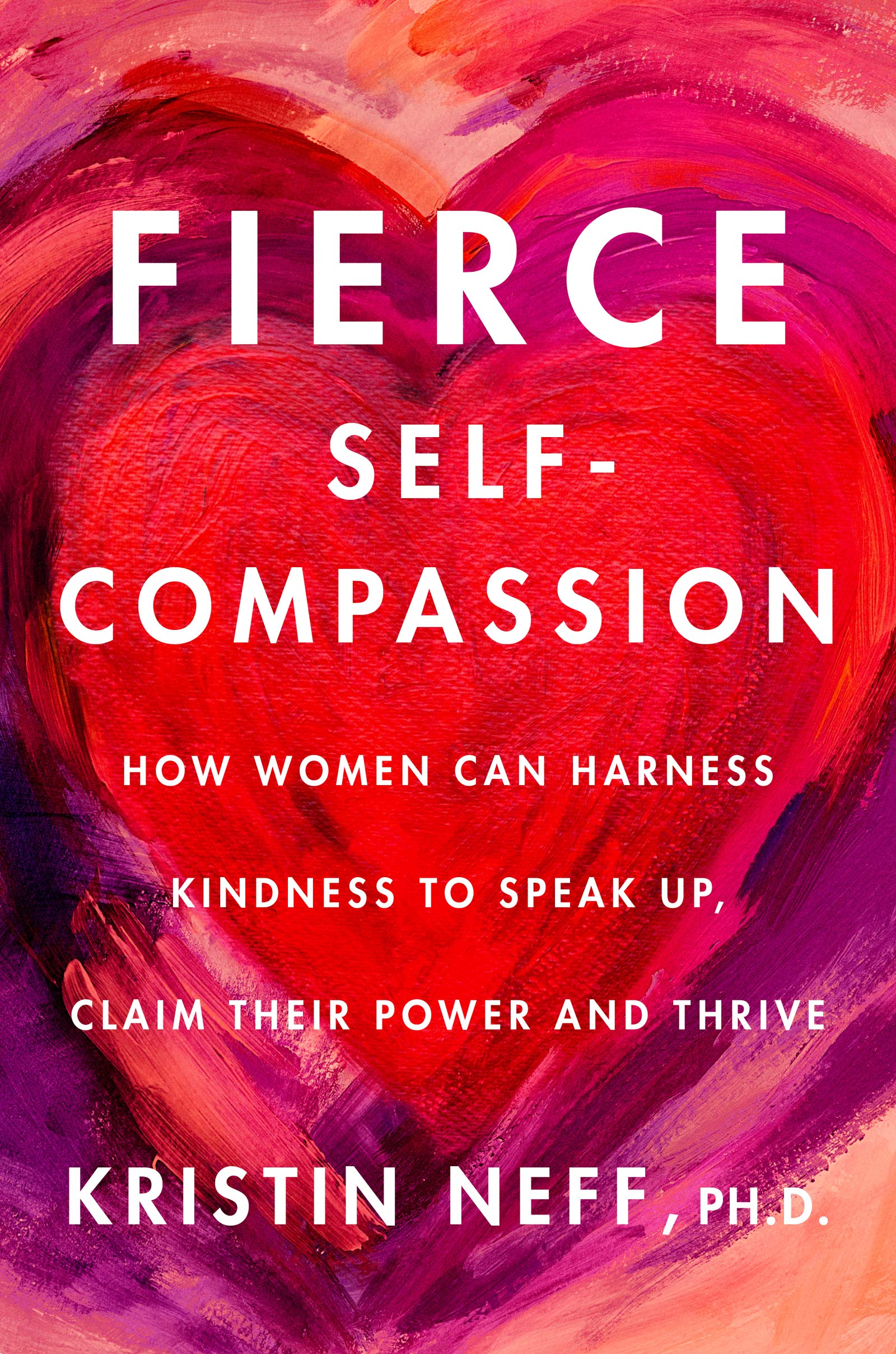 Fierce Self-Compassion: How to Harness Kindness to Speak Up, Claim Your Power, and Thrive – A Personal Development Guide for Women Seeking Balance and Motivation The Happy Book Stack