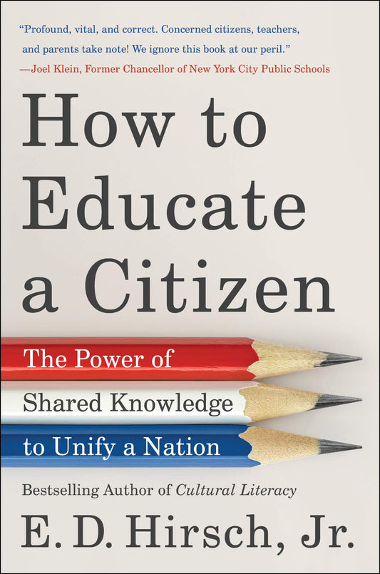 How to Educate a Citizen: The Power of Shared Knowledge to Unify a Nation The Happy Book Stack