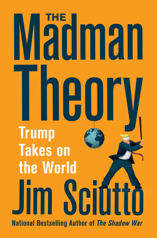 The Madman Theory: Trump Takes On the World The Happy Book Stack
