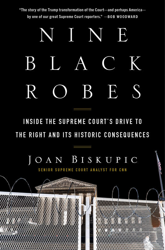 Nine Black Robes: Inside the Supreme Court's Drive to the Right and Its Historic Consequences The Happy Book Stack