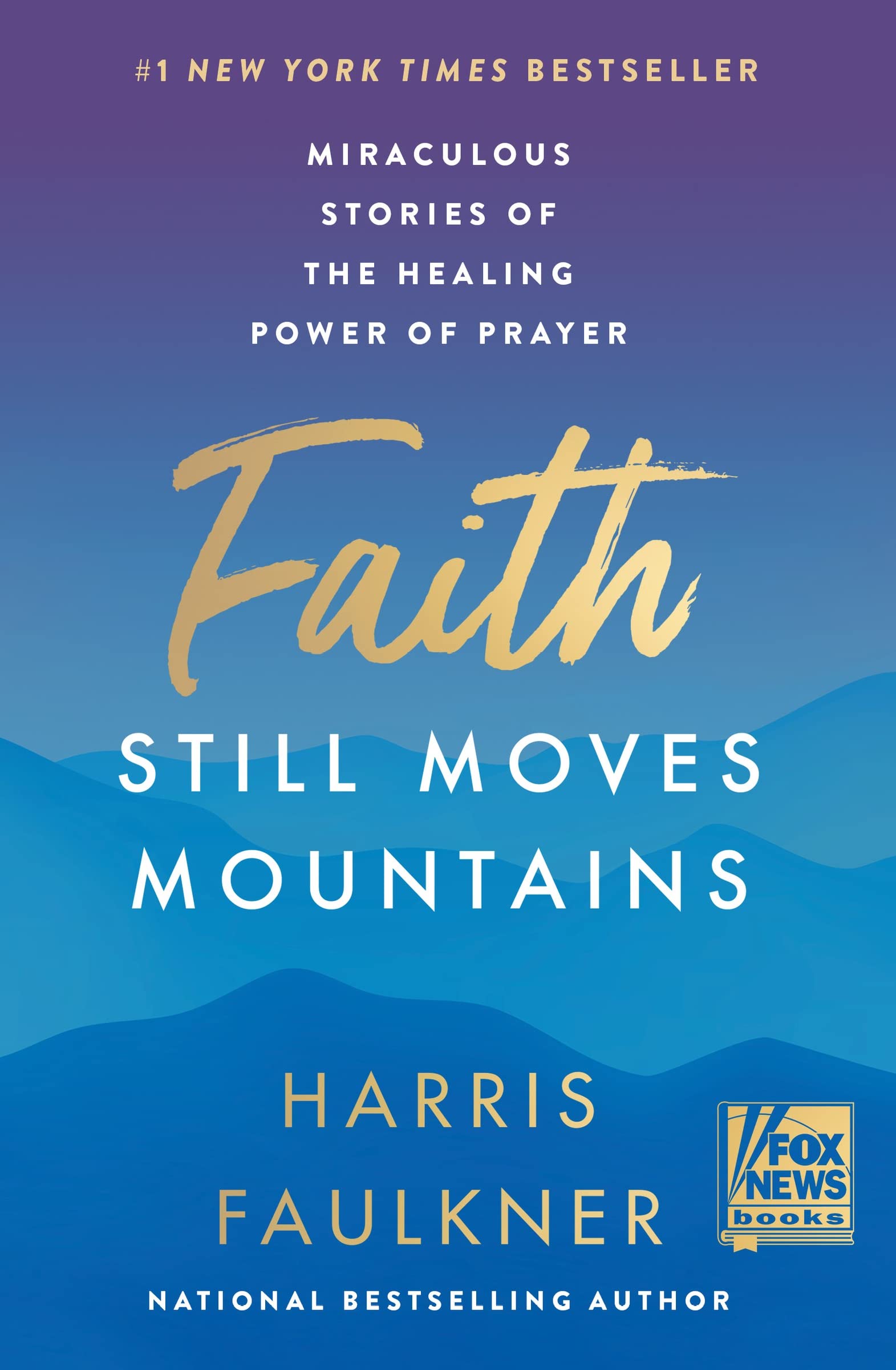 Faith Still Moves Mountains: Miraculous Stories of the Healing Power of Prayer The Happy Book Stack
