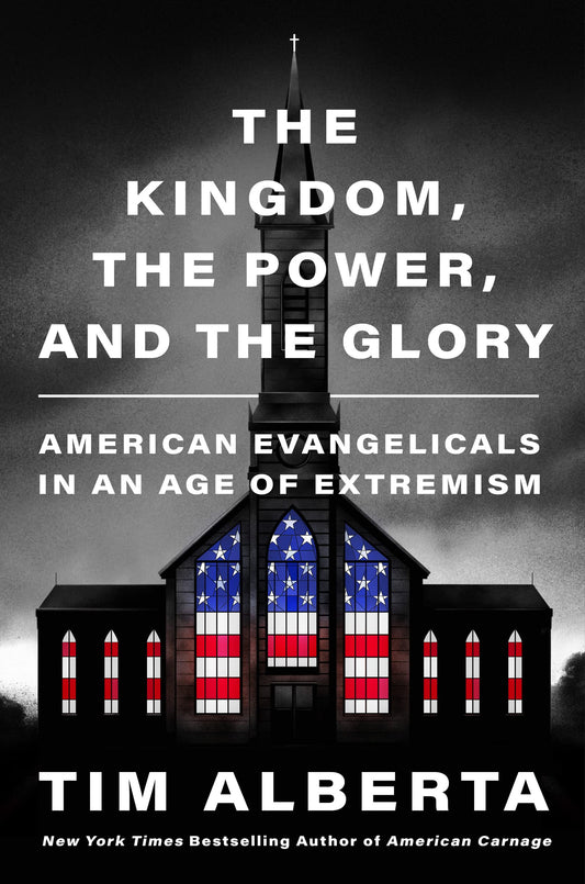 The Kingdom, the Power, and the Glory: American Evangelicals in an Age of Extremism The Happy Book Stack