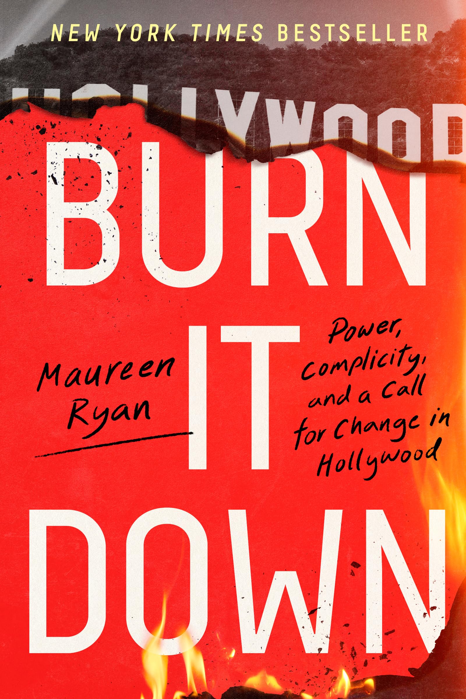 Burn It Down: Power, Complicity, and a Call for Change in Hollywood The Happy Book Stack