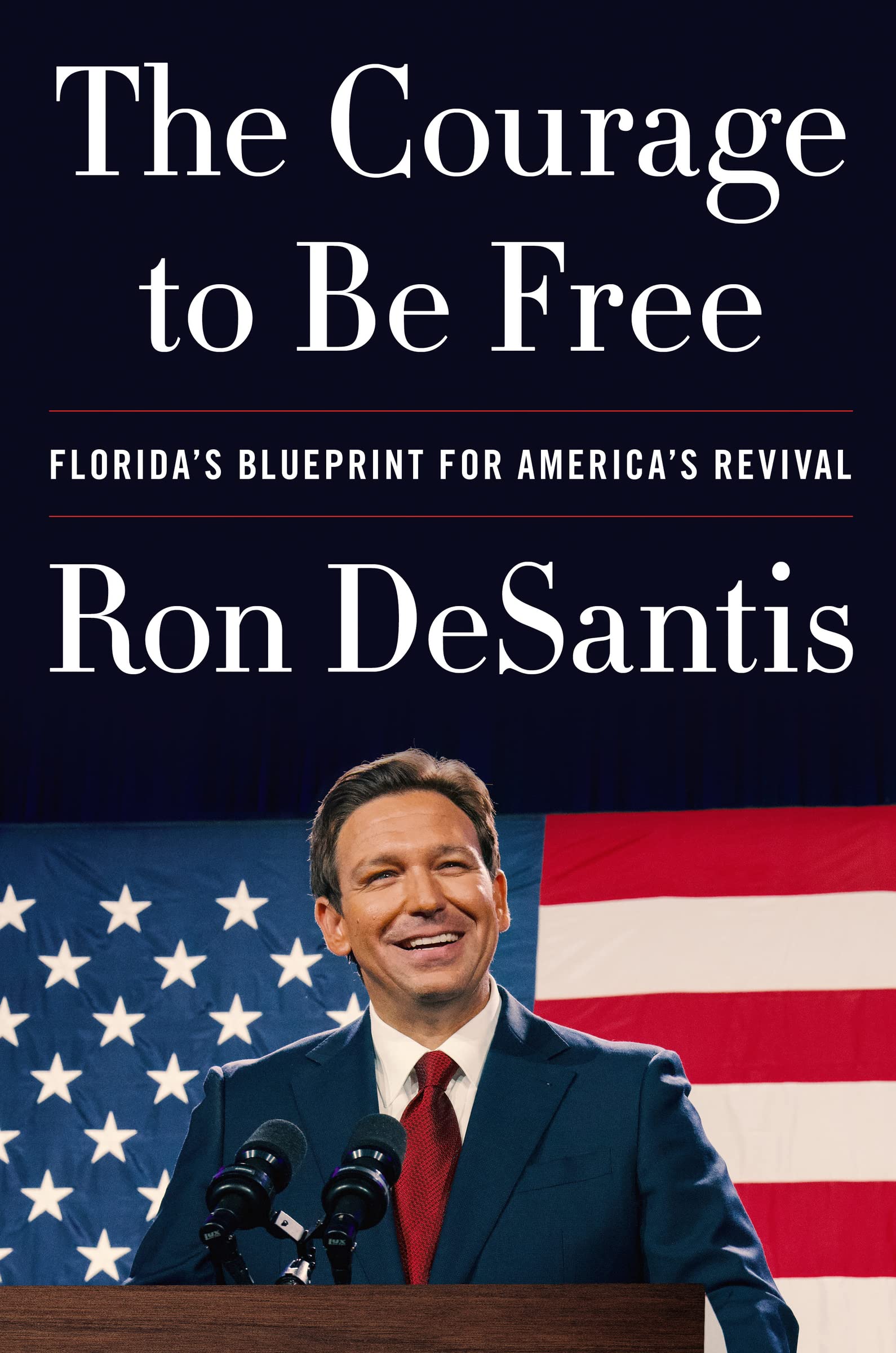 The Courage to Be Free: Florida’s Blueprint for America’s Revival – A Political Memoir of Winning Leadership and Conservative Governance The Happy Book Stack