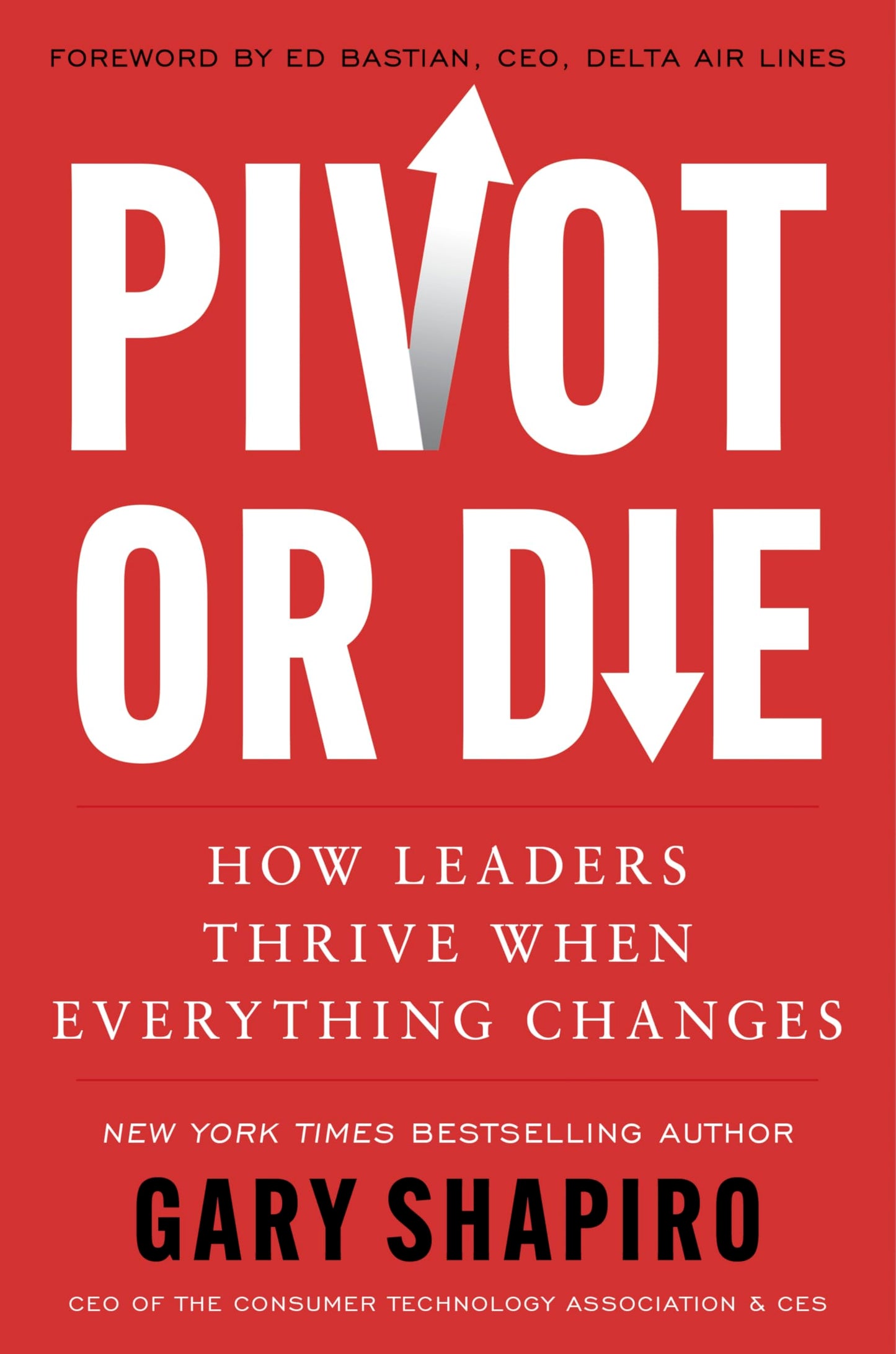 Pivot or Die: How Leaders Thrive When Everything Changes―Gary Shapiro Shares Lessons on Innovation and Success and Provides a Framework for Adapting to Unforeseen Circumstances The Happy Book Stack