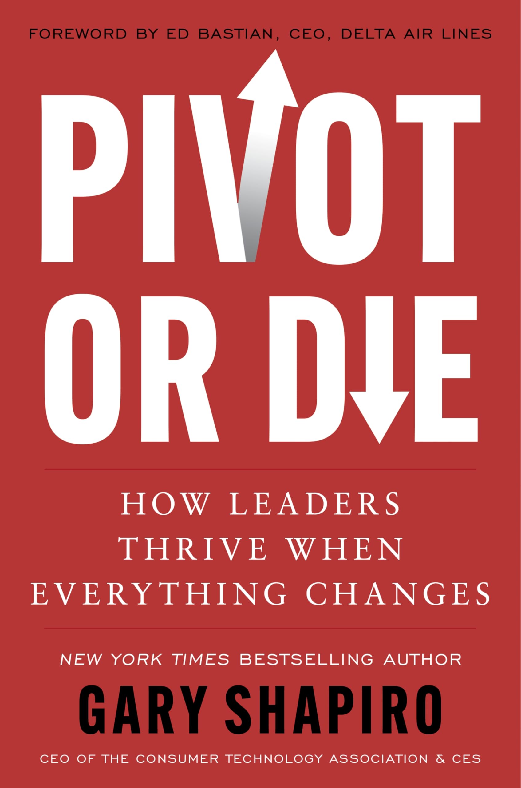 Pivot or Die: How Leaders Thrive When Everything Changes―Gary Shapiro Shares Lessons on Innovation and Success and Provides a Framework for Adapting to Unforeseen Circumstances The Happy Book Stack