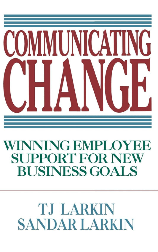 Communicating Change: Winning Employee Support for New Business Goals The Happy Book Stack