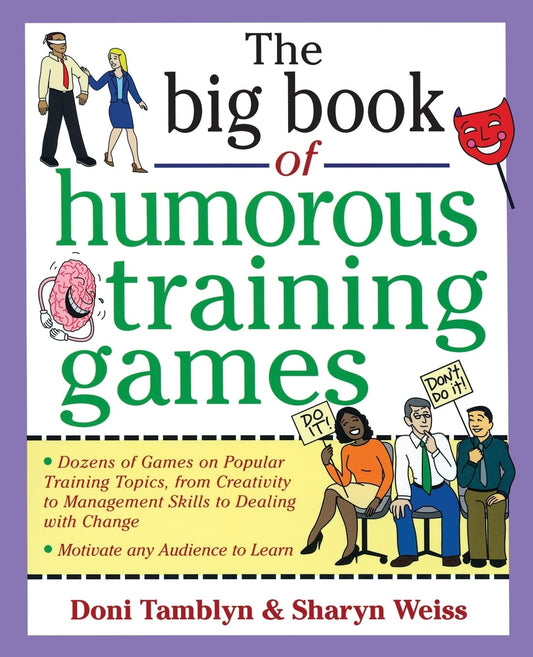 The Big Book of Humorous Training Games (Big Book of Business Games Series) The Happy Book Stack