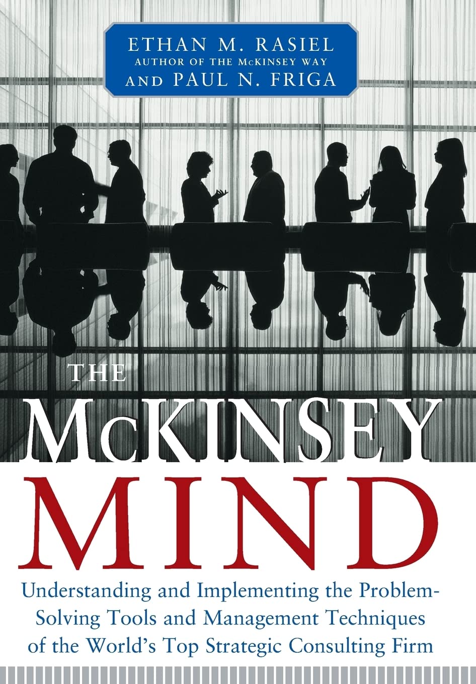 The McKinsey Mind: Understanding and Implementing the Problem-Solving Tools and Management Techniques of the World's Top Strategic Consulting Firm The Happy Book Stack