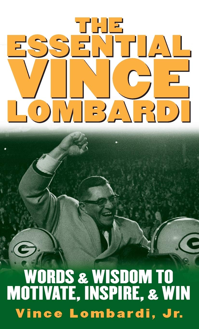 The Essential Vince Lombardi : Words & Wisdom to Motivate, Inspire, and Win The Happy Book Stack