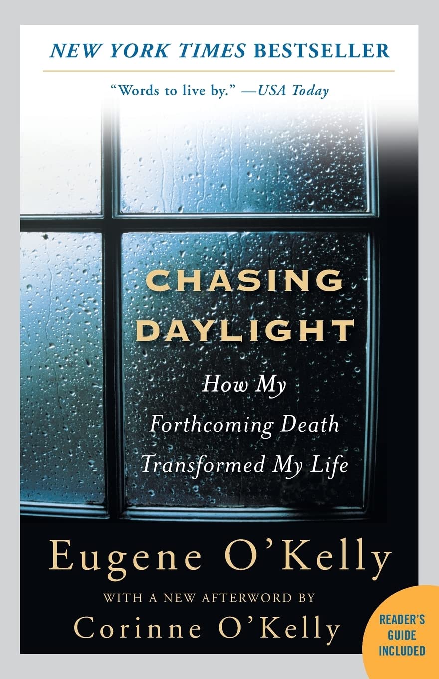 Chasing Daylight: How My Forthcoming Death Transformed My Life: How My Forthcoming Death Transformed My Life The Happy Book Stack