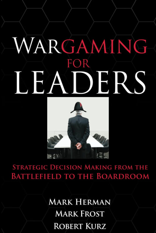 Wargaming for Leaders: Strategic Decision Making from the Battlefield to the Boardroom The Happy Book Stack