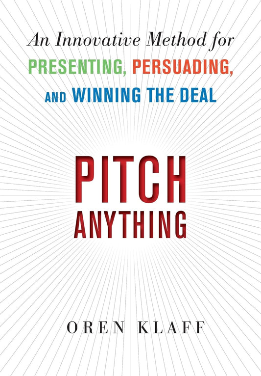 Pitch Anything: An Innovative Method for Presenting, Persuading, and Winning the Deal The Happy Book Stack