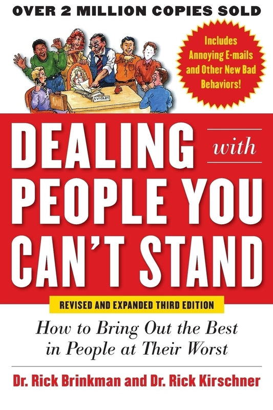 Dealing with People You Can’t Stand, Revised and Expanded Third Edition: How to Bring Out the Best in People at Their Worst The Happy Book Stack