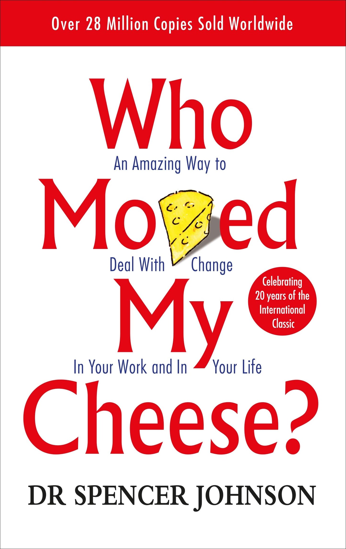 Who Moved My Cheese? : An Amazing Way to Deal With Change in Your Work and in Your Life The Happy Book Stack