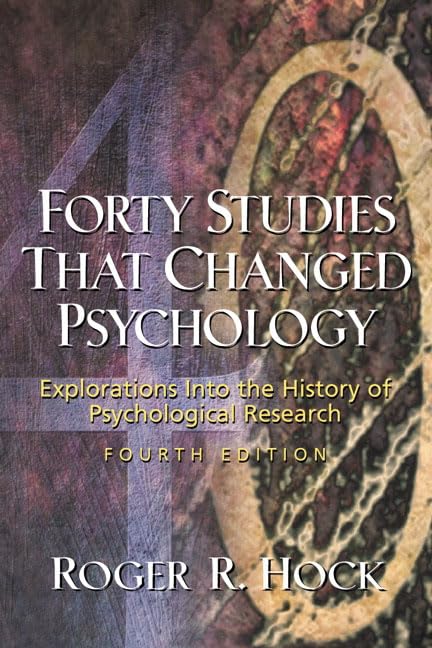Forty Studies That Changed Psychology: Explorations into the History of Psychological Research (4th Edition) The Happy Book Stack