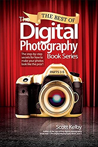 Best of The Digital Photography Book Series, The: The step-by-step secrets for how to make your photos look like the pros'! The Happy Book Stack