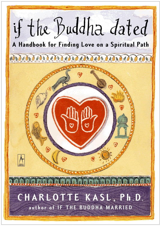 If the Buddha Dated: A Handbook for Finding Love on a Spiritual Path The Happy Book Stack