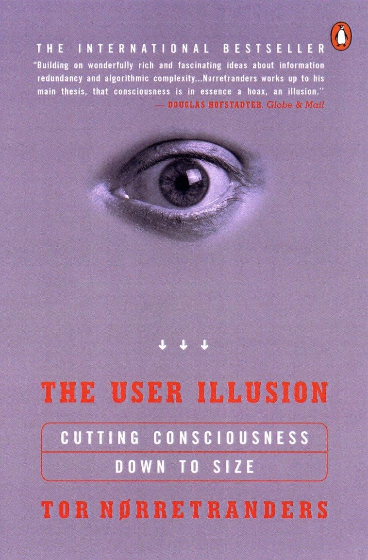 The User Illusion: Cutting Consciousness Down to Size The Happy Book Stack
