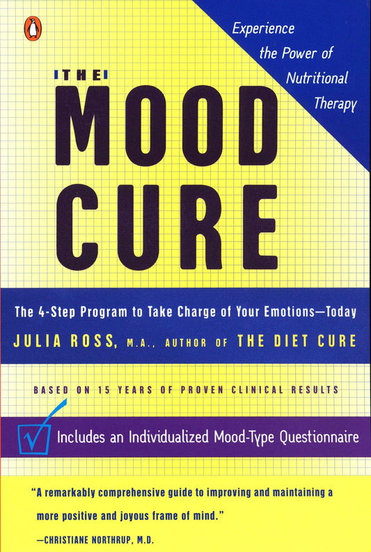 The Mood Cure: The 4-Step Program to Take Charge of Your Emotions--Today - 1782