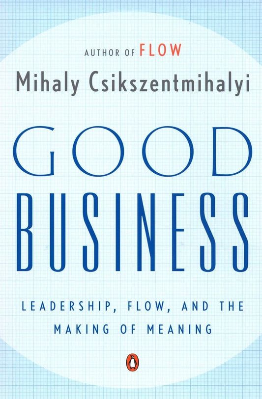 Good Business: Leadership, Flow, and the Making of Meaning The Happy Book Stack