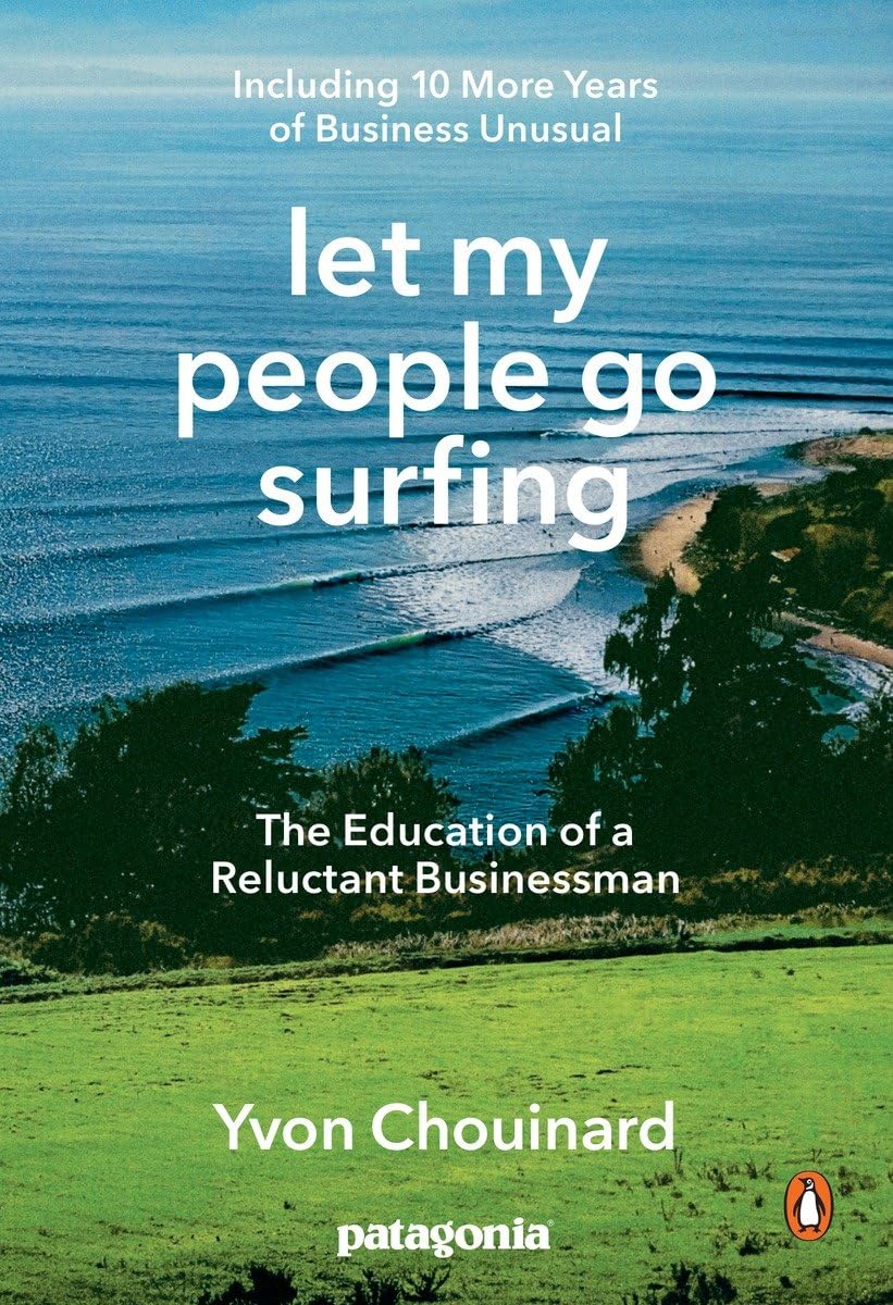 Let My People Go Surfing: The Education of a Reluctant Businessman--Including 10 More Years of Business Unusual The Happy Book Stack