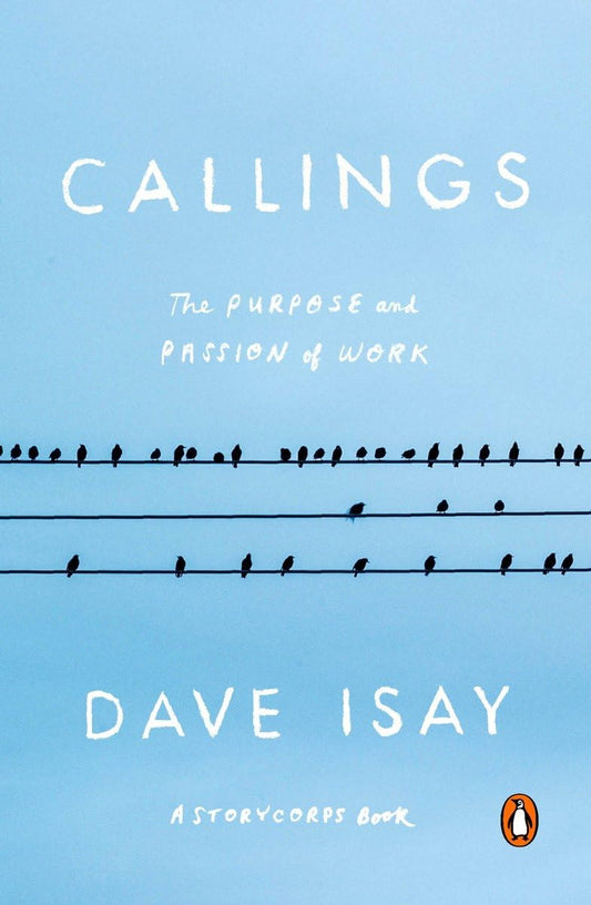Callings: The Purpose and Passion of Work (A StoryCorps Book) - 3060